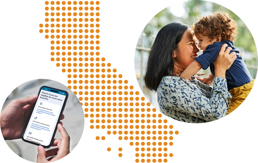 Dots arranged to look like the state of California. Inset of someone holding a smartphone showing the benefits recommender. Inset of a smiling parent holding a happy child
